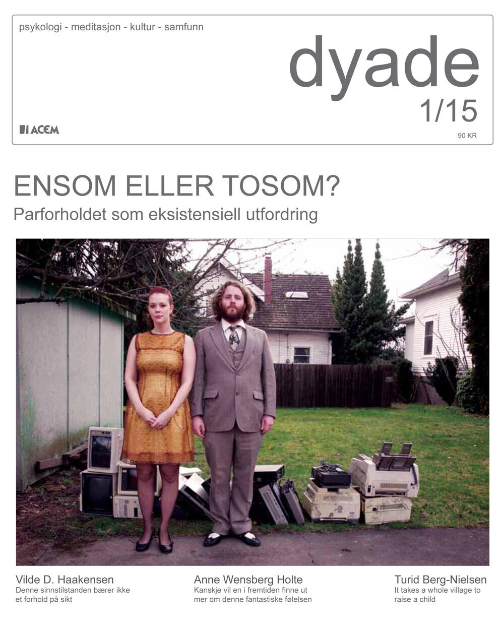 Dyade 2015/01: Ensom eller tosom?